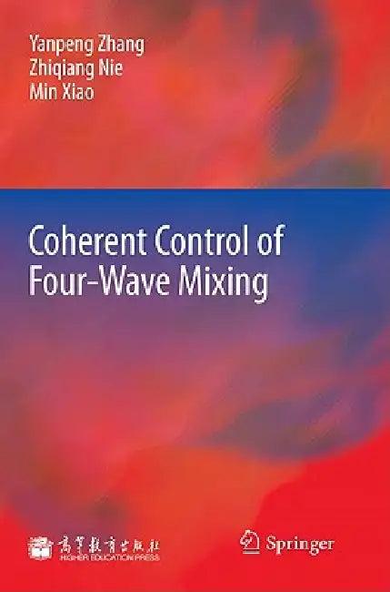 Coherent Control of Four-Wave Mixing (English, Yanpeng Zhang | Zhiqiang Nie | Min Xiao)