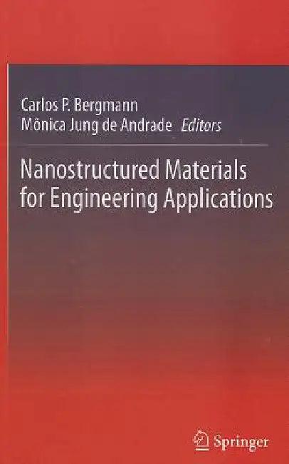 Nanostructured Materials for Engineering Applications (English, Carlos P. Bergmann | Monica Jung De Andrade)