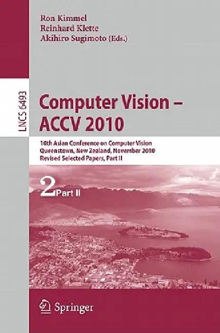 Computer Vision - Accv 2010 (English, Ron Kimmel | Reinhard Klette | Akihiro Sugimoto)