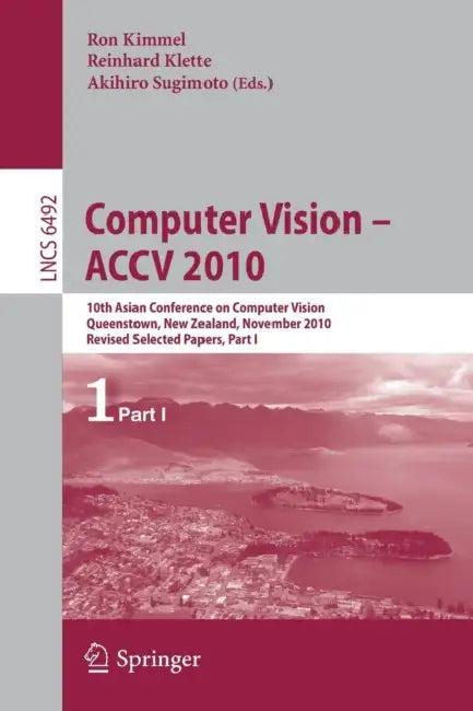 Computer Vision - Accv 2010 (English, Ron Kimmel | Reinhard Klette | Akihiro Sugimoto)