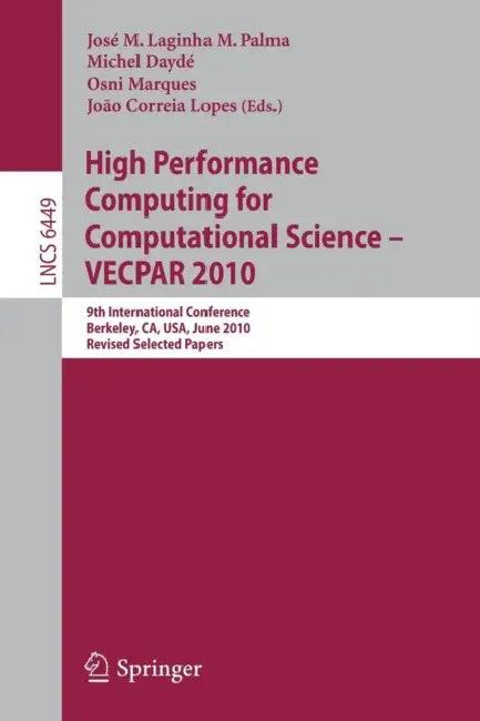 High Performance Computing for Computational Science -- Vecpar 2010 (English, José M. Laginha M. Palma | Michel Daydé | Osni Marques)