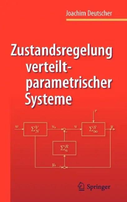 Zustandsregelung Verteilt-Parametrischer Systeme (English, Joachim Deutscher)