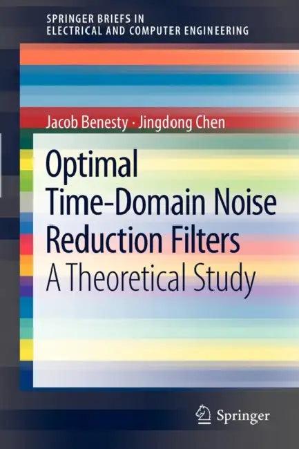Optimal Time-Domain Noise Reduction Filters (English, Jacob Benesty | Jingdong Chen)