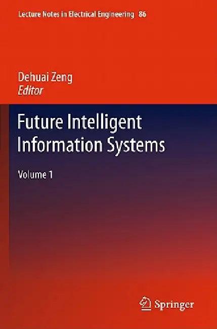 Future Intelligent Information Systems, Volume 1 (English, Dehuai Zheng)