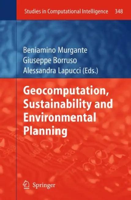 Geocomputation, Sustainability and Environmental Planning (English, Beniamino Murgante | Giuseppe Borruso | Alessandra Lapucci)