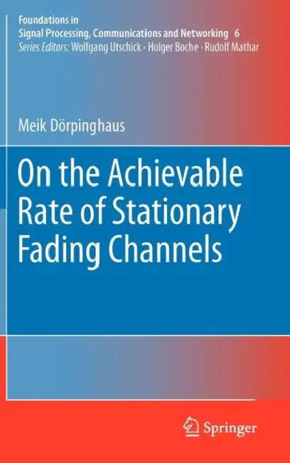 On the Achievable Rate of Stationary Fading Channels (English, Meik Dörpinghaus)