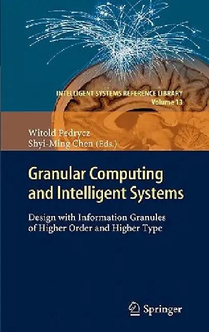 Granular Computing and Intelligent Systems (English, Witold Pedrycz | Shyi-Ming Chen)