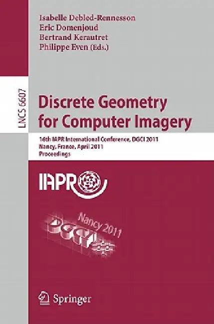 Discrete Geometry for Computer Imagery (English, Isabelle Debled-Rennesson | Eric Domenjoud | Bertrand Kerautret)