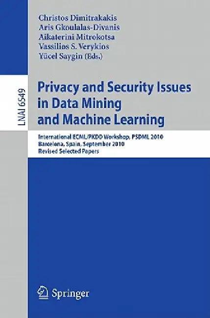 Privacy and Security Issues in Data Mining and Machine Learning (English, Christos Dimitrakakis | Aris Gkoulalas-Divanis | Aikaterini Mitrokotsa)
