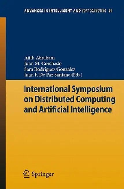 International Symposium on Distributed Computing and Artificial Intelligence (English, Ajith Abraham | Juan Manuel Corchado Rodríguez | Sara Rodríguez González)