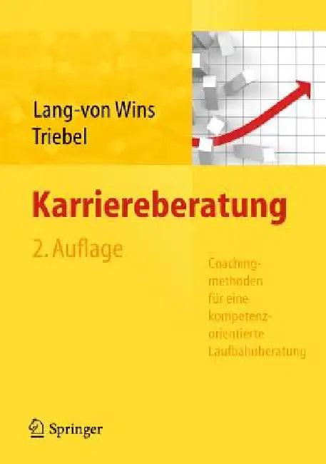 Karriereberatung. Coachingmethoden Für Eine Kompetenzorientierte Laufbahnberatung (English, Thomas Lang-Von Wins | Claas Triebel)