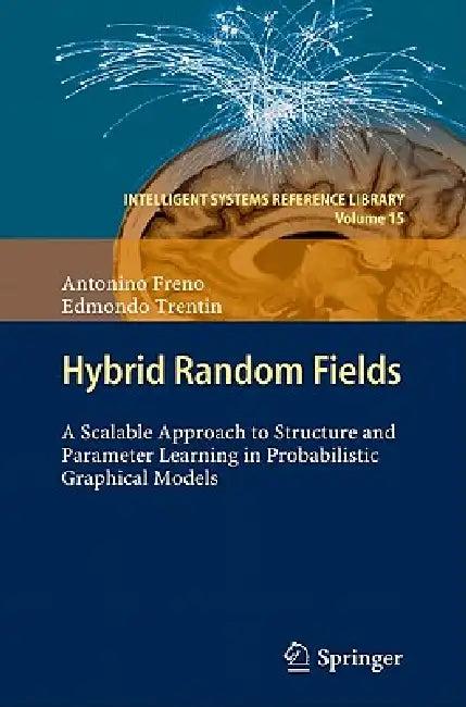 Hybrid Random Fields (English, Antonino Freno | Edmondo Trentin)