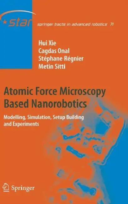 Atomic Force Microscopy Based Nanorobotics (English, Hui Xie | Cagdas Onal | Stéphane Régnier)
