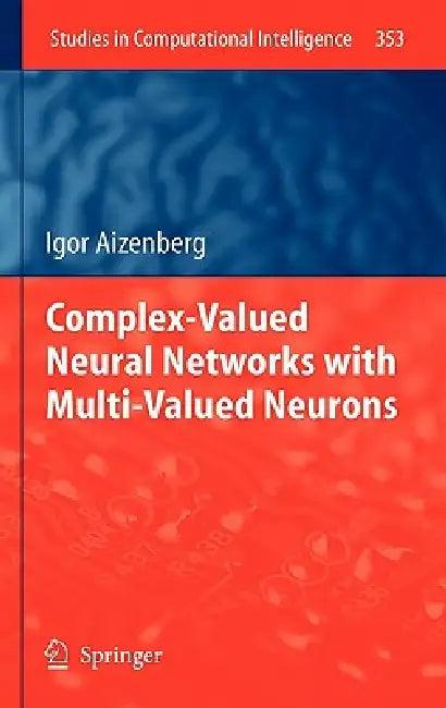 Complex-Valued Neural Networks with Multi-Valued Neurons (English, Igor Aizenberg)