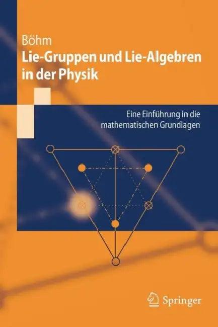 Lie-Gruppen Und Lie-Algebren in Der Physik (English, Manfred Böhm)