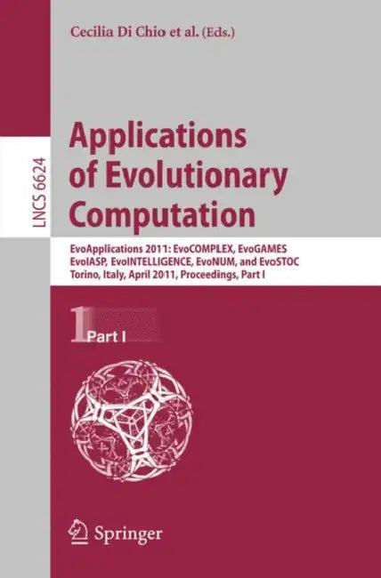 Applications of Evolutionary Computation (English, Cecilia Di Chio | Stefano Cagnoni | Carlos Cotta)