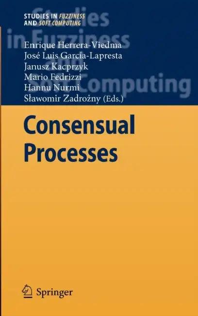 Consensual Processes (English, Enrique Herrera-Viedma | José Luis García-Lapresta | Janusz Kacprzyk)