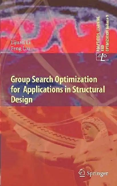 Group Search Optimization for Applications in Structural Design (English, Lijuan Li | Feng Liu)