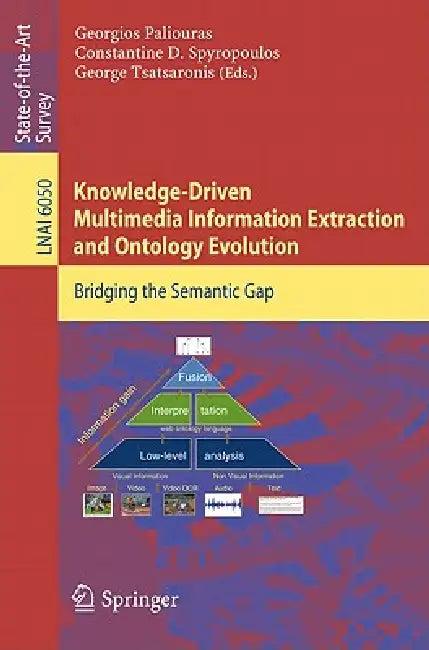 Knowledge-Driven Multimedia Information Extraction and Ontology Evolution (English, Georgios Paliouras | Constantine D. Spyropoulos | George Tsatsaronis)