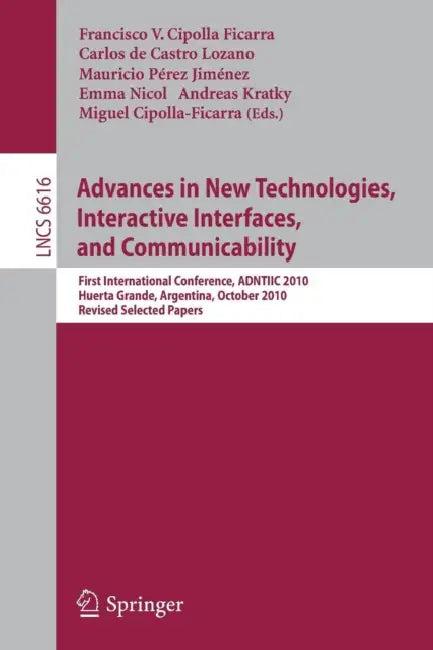 Advances in New Technologies, Interactive Interfaces, and Communicability (English, Francisco V. Cipolla Ficarra | Carlos De Castro Lozano | Mauricio Pérez Jiménez)