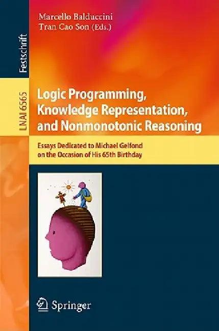 Logic Programming, Knowledge Representation, and Nonmonotonic Reasoning (English, Marcello Balduccini | Tran Cao Son)