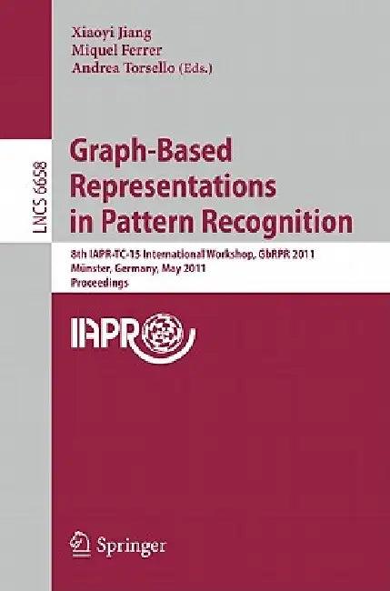 Graph-Based Representations in Pattern Recognition (English, Xiaoyi Jiang | Miquel Ferrer | Andrea Torsello)