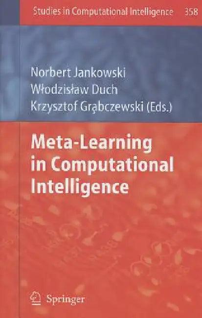 Meta-Learning in Computational Intelligence (English, Norbert Jankowski | Wlodzislaw Duch | Krzysztof Grąbczewski)