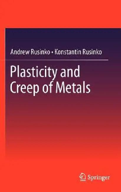 Plasticity and Creep of Metals (English, Andrew Rusinko | Konstantin Rusinko)