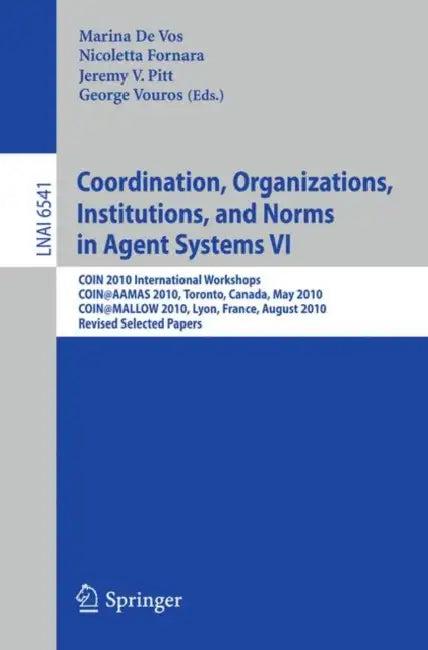Coordination, Organizations, Institutions, and Norms in Agent Systems VI (English, Marina De Vos | Nicoletta Fornara | Jeremy V. Pitt)