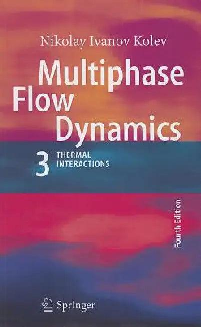 Multiphase Flow Dynamics 3 (English, Nikolay Ivanov Kolev)