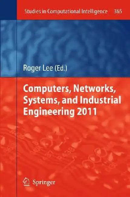 Computers, Networks, Systems, and Industrial Engineering 2011 (English, Roger Lee)