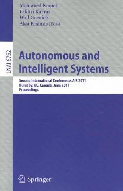 Autonomous and Intelligent Systems (English, Mohamed Kamel | Fakhri Karray | Wail Gueaieb)