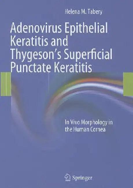 Adenovirus Epithelial Keratitis and Thygeson's Superficial Punctate Keratitis (English, Helena M. Tabery)