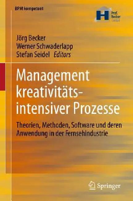 Management Kreativitätsintensiver Prozesse (English, Jörg Becker | Werner Schwaderlapp | Stefan Seidel)