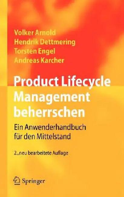 Product Lifecycle Management Beherrschen (English, Volker Arnold | Hendrik Dettmering | Torsten Engel)