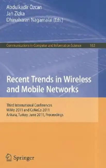 Recent Trends in Wireless and Mobile Networks (English, Abdulkadir Özcan | Jan Zizka | Dhinaharan Nagamalai)