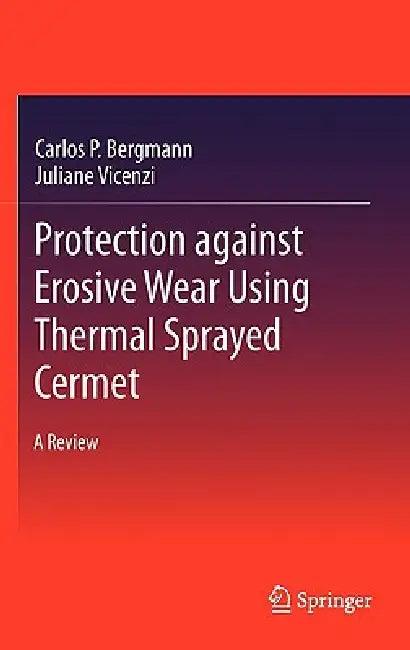 Protection Against Erosive Wear Using Thermal Sprayed Cermet (English, Carlos P. Bergmann | Juliane Vicenzi)