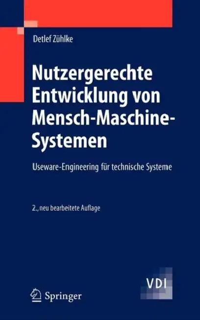 Nutzergerechte Entwicklung Von Mensch-Maschine-Systemen (English, Detlef Zühlke)