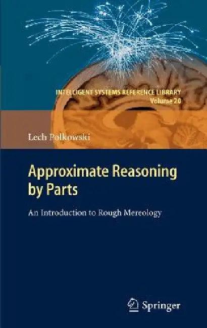 Approximate Reasoning by Parts (English, Lech Polkowski)