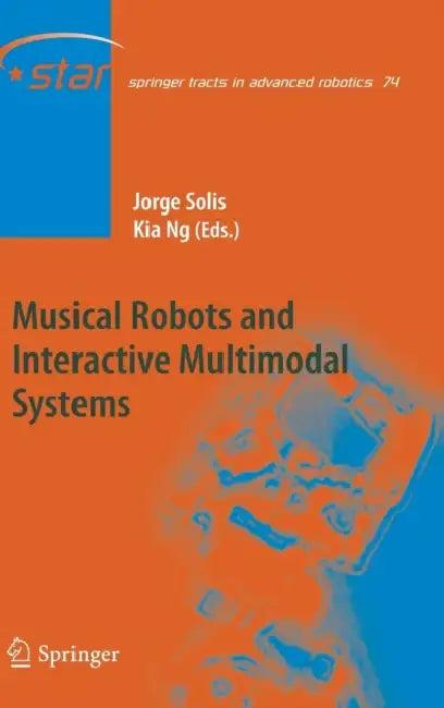 Musical Robots and Interactive Multimodal Systems (English, Jorge Solis | Kia Ng)