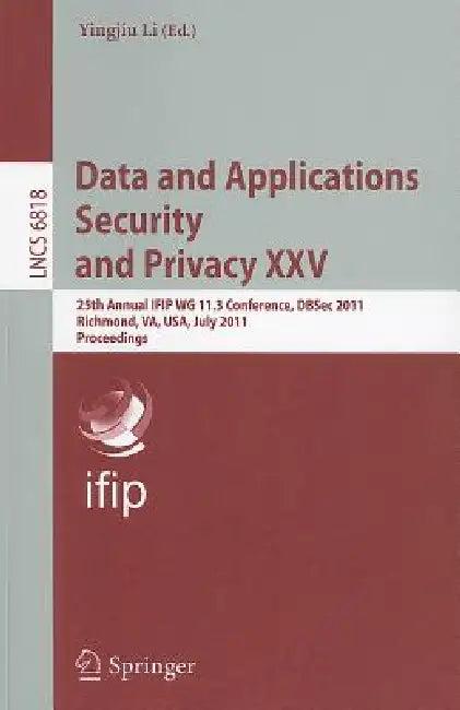Data and Applications Security and Privacy XXV (English, Yingjiu Li)