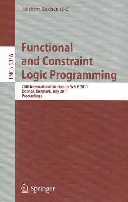 Functional and Constraint Logic Programming (English, Herbert Kuchen)