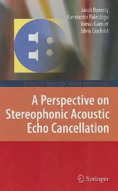 A Perspective on Stereophonic Acoustic Echo Cancellation (English, Jacob Benesty | Constantin Paleologu | Tomas Gänsler)