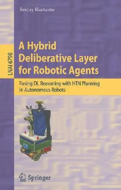 A Hybrid Deliberative Layer for Robotic Agents (English, Ronny Hartanto)