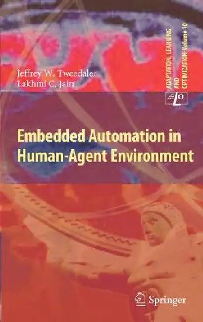 Embedded Automation in Human-Agent Environment (English, Jeff Tweedale | Lakhmi C. Jain)