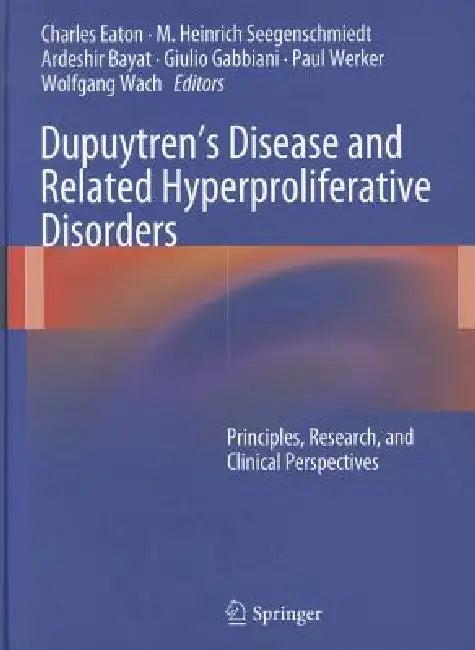 Dupuytren's Disease and Related Hyperproliferative Disorders (English, Charles Eaton | M. Heinrich Seegenschmiedt | Ardeshir Bayat)