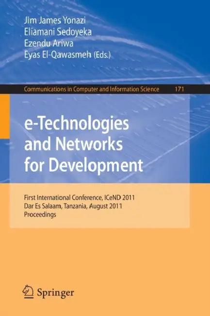 E-Technologies and Networks for Development (English, Jim James Yonazi | Eliamani Sedoyeka | Ezendu Ariwa)