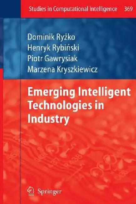 Emerging Intelligent Technologies in Industry (English, Dominik Ryżko | Piotr Gawrysiak | Henryk Rybinski)