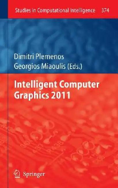 Intelligent Computer Graphics 2011 (English, Dimitri Plemenos | Georgios Miaoulis)
