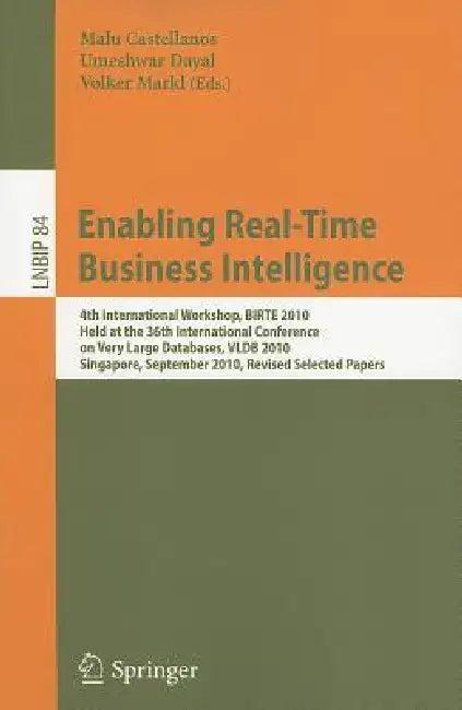 Enabling Real-Time Business Intelligence (English, Malu Castellanos | Umeshwar Dayal | Volker Markl)